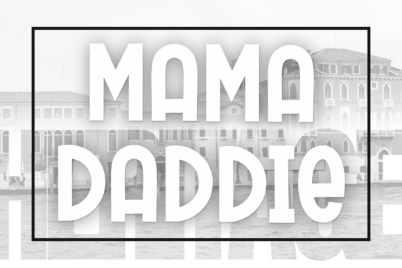 Mama Daddie: A Font That Tells a Story Before You Read a Word